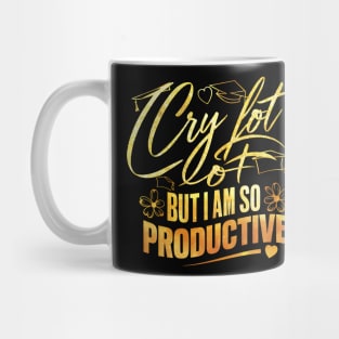 I Cry A Lot But I Am So Productive Mug